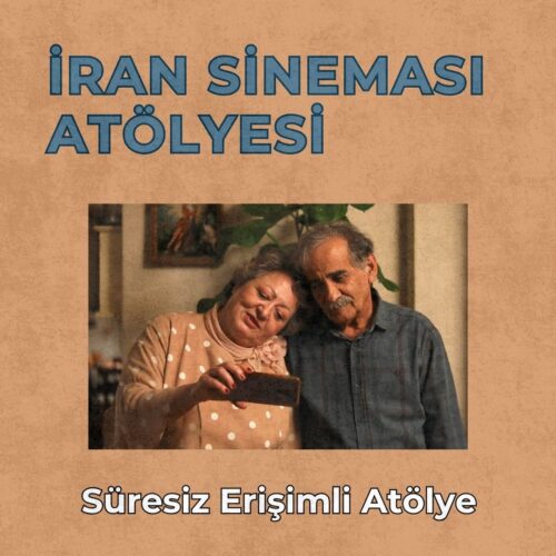 İRAN SİNEMASI SÜRESİZ ERİŞİMLİ ATÖLYE